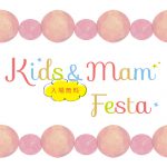 第2回 Kids&Mam Festa